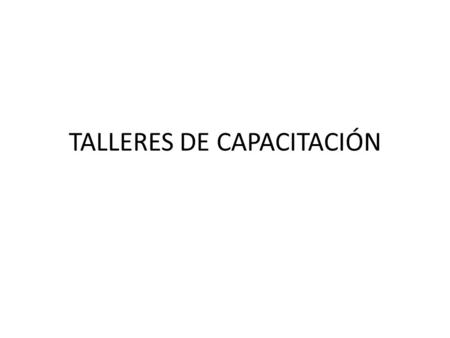 TALLERES DE CAPACITACIÓN