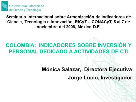 Seminario Internacional sobre Armonización de Indicadores de Ciencia, Tecnología e Innovación, RICyT – CONACyT, 5 al 7 de noviembre del 2008, México D.F.