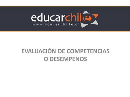 EVALUACIÓN DE COMPETENCIAS O DESEMPENOS