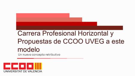 Carrera Profesional Horizontal y Propuestas de CCOO UVEG a este modelo