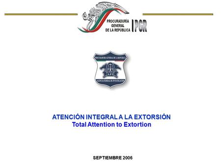 ATENCIÓN INTEGRAL A LA EXTORSIÓN Total Attention to Extortion