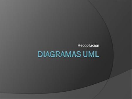 Recopilación DIAGRAMAS UML.