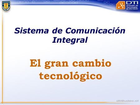 El gran cambio tecnológico Sistema de Comunicación Integral.
