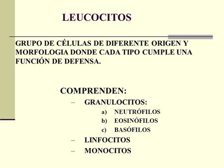 LEUCOCITOS COMPRENDEN: