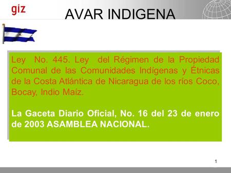 AVAR INDIGENA Ley No. 445. Ley del Régimen de la Propiedad Comunal de las Comunidades Indígenas y Étnicas de la Costa Atlántica de Nicaragua de los ríos.