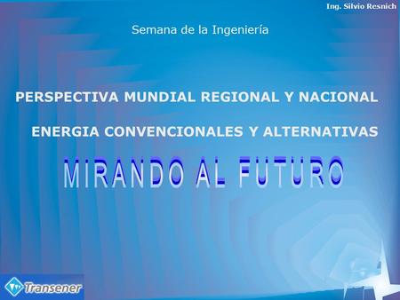 MIRANDO AL FUTURO PERSPECTIVA MUNDIAL REGIONAL Y NACIONAL