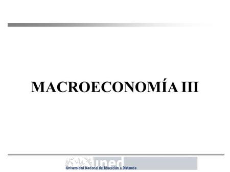 MACROECONOMÍA III.