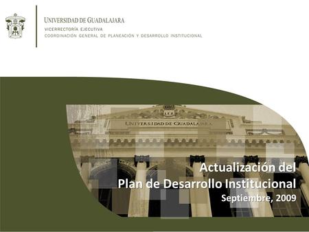 Actualización del Plan de Desarrollo Institucional Septiembre, 2009.