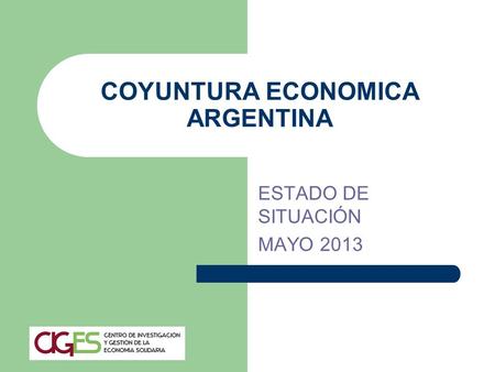 COYUNTURA ECONOMICA ARGENTINA ESTADO DE SITUACIÓN MAYO 2013.