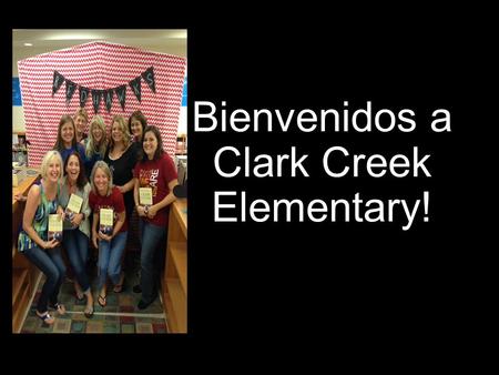 Bienvenidos a Clark Creek Elementary!. Información Importante  El propósito de la noche de currículo es para preguntas generales. Conferencias individuales.