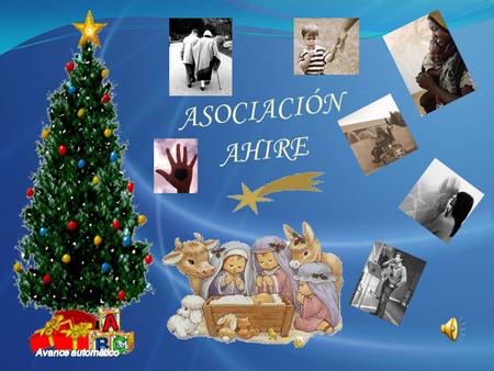ASOCIACIÓN AHIRE Hola amigos/as: En estos días, en que recordamos el nacimiento del Niño-Dios, Asociación Ahire, os desea a todos una feliz Navidad y.