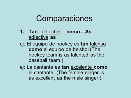 Comparaciones Tan ..adjective…como= As adjective as
