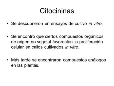 Citocininas Se descubrieron en ensayos de cultivo in vitro.