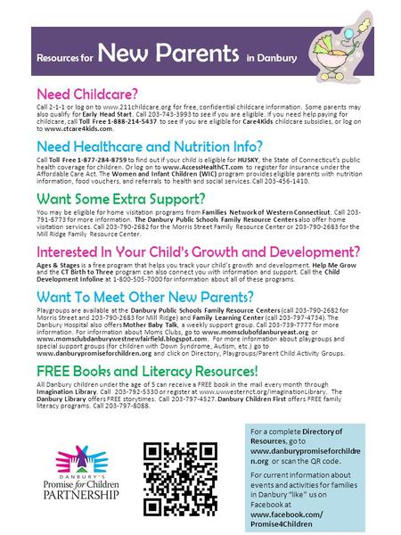 Resources for New Parents in Danbury Need Childcare? Call 2-1-1 or log on to www.211childcare.org for free, confidential childcare information. Some parents.