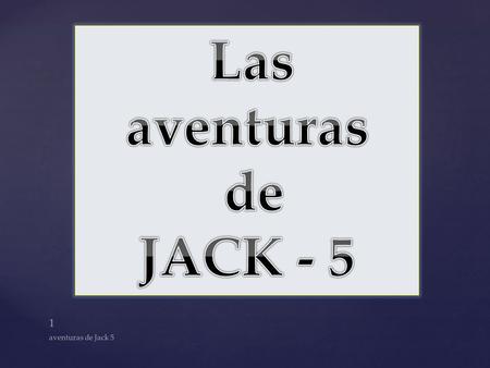 1 aventuras de Jack 5. Yo soy peruano e ingles I am Peruvian English aventuras de Jack 52.
