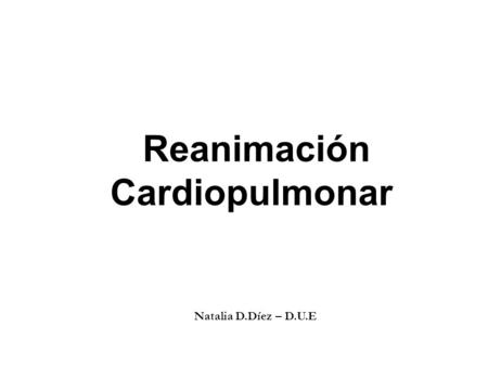 Reanimación Cardiopulmonar