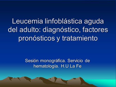 Sesión monográfica. Servicio de hematología. H.U La Fe