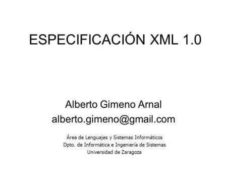 ESPECIFICACIÓN XML 1.0 Alberto Gimeno Arnal 