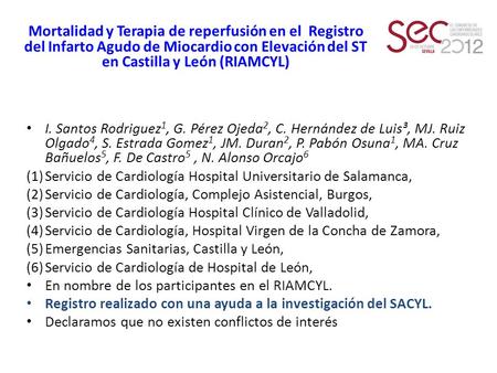Mortalidad y Terapia de reperfusión en el Registro del Infarto Agudo de Miocardio con Elevación del ST en Castilla y León (RIAMCYL) I. Santos Rodriguez.