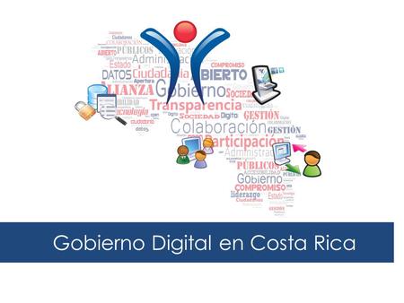 Gobierno Digital en Costa Rica. Dinámico Universal Centrado en el Ciudadano.
