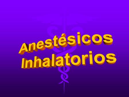 Anestésicos Inhalatorios.