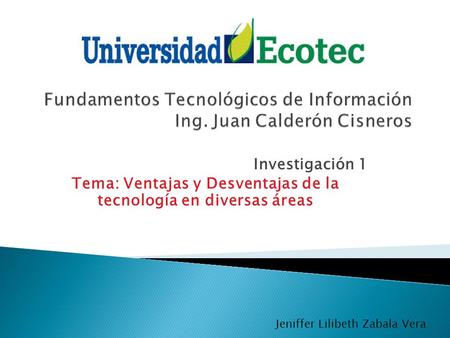 Fundamentos Tecnológicos de Información Ing. Juan Calderón Cisneros