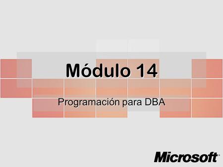 Módulo 14 Programación para DBA. TEMARIO Programación y DBAProgramación y DBA.NET Framework.NET Framework Arquitectura ADO.NETArquitectura ADO.NET.NET.