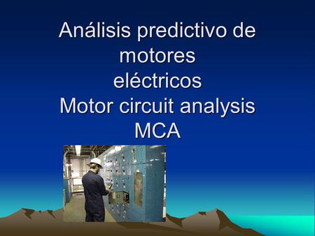 Análisis predictivo de motores eléctricos Motor circuit analysis MCA