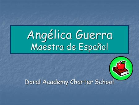 Angélica Guerra Maestra de Español Doral Academy Charter School.