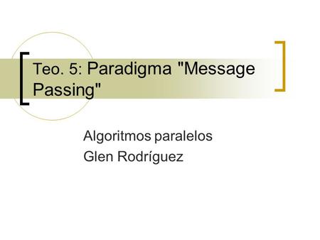 Teo. 5: Paradigma Message Passing