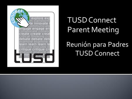 Reunión para Padres TUSD Connect TUSD Connect Parent Meeting.