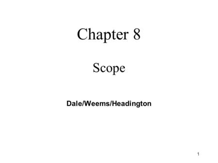 1 Chapter 8 Scope Dale/Weems/Headington. 2 Tópicos del Capítulo 8 l Local Scope vs. Global Scope of an Identifier l Detailed Scope Rules to Determine.