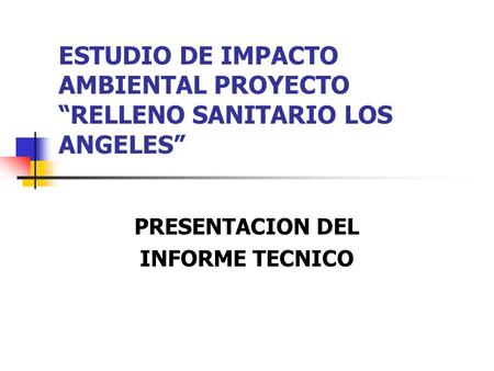 ESTUDIO DE IMPACTO AMBIENTAL PROYECTO “RELLENO SANITARIO LOS ANGELES”