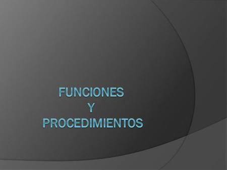 Funciones y procedimientos