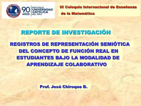 III Coloquio Internacional de Enseñanza de la Matemática de la Matemática REPORTE DE INVESTIGACIÓN REGISTROS DE REPRESENTACIÓN SEMIÓTICA DEL CONCEPTO DE.