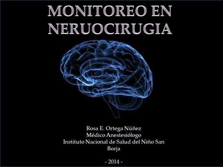 Rosa E. Ortega Núñez Médico Anestesiólogo Instituto Nacional de Salud del Niño San Borja - 2014 -