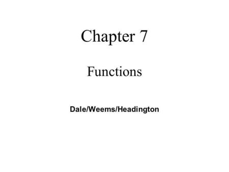 Chapter 7 Functions Dale/Weems/Headington. 2 Tópicos Capítulo 7 l Writing a Program Using Functional Decomposition l Writing a Void Function for a Task.