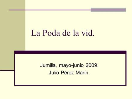 Jumilla, mayo-junio Julio Pérez Marín.