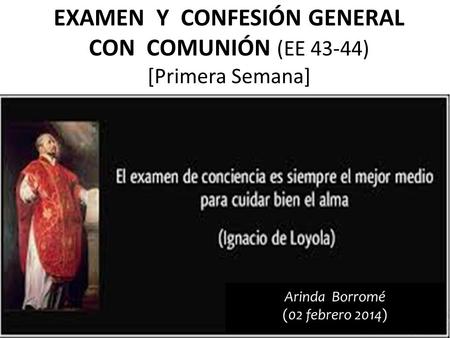 EXAMEN Y CONFESIÓN GENERAL CON COMUNIÓN (EE 43-44) [Primera Semana]