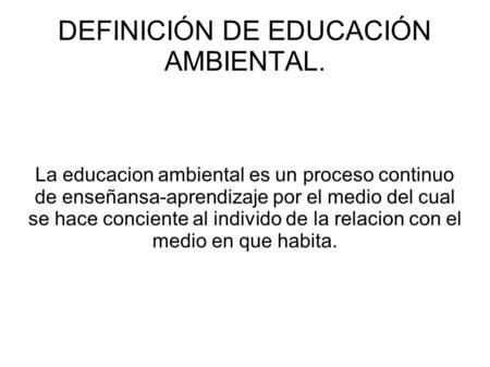 DEFINICIÓN DE EDUCACIÓN AMBIENTAL.
