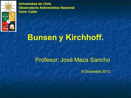 Profesor: José Maza Sancho 6 Diciembre 2013