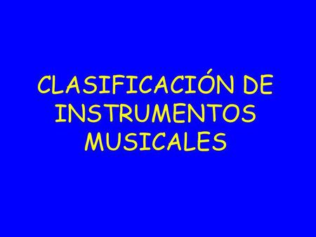 CLASIFICACIÓN DE INSTRUMENTOS MUSICALES