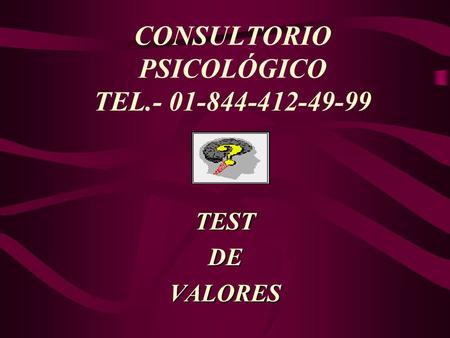CONSULTORIO PSICOLÓGICO TEL.- 01-844-412-49-99 TESTDEVALORES.