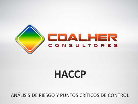 HACCP ANÁLISIS DE RIESGO Y PUNTOS CRÍTICOS DE CONTROL.