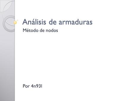 Análisis de armaduras Método de nodos Por 4n93l.