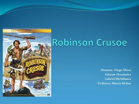 Robinson Crusoe Alumnos: Diego Alvear Edmont Hernández