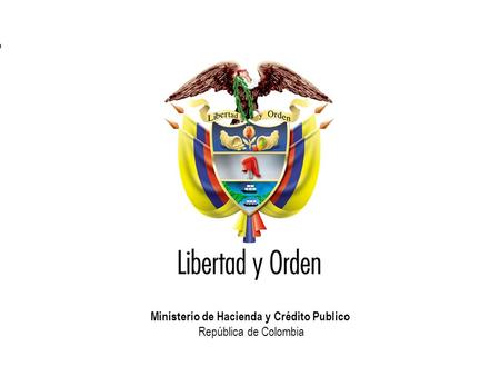 Ministerio de Hacienda y Crédito Publico República de Colombia Presentación MHCP_.