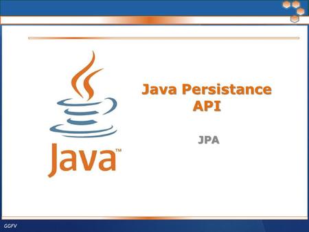 Java Persistance API JPA.