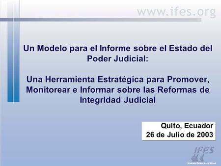 Un Modelo para el Informe sobre el Estado del Poder Judicial: Una Herramienta Estratégica para Promover, Monitorear e Informar sobre las Reformas de Integridad.