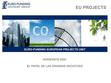 EU PROJECTS EURO-FUNDING EUROPEAN PROJECTS UNIT HORIZONTE 2020: